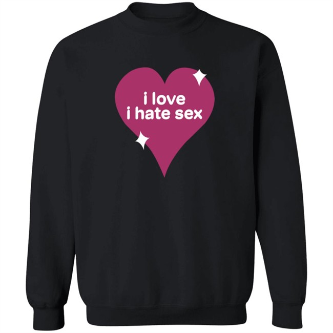 I Love I Hate Sex Shirt I Love I Hate Sex Shirt