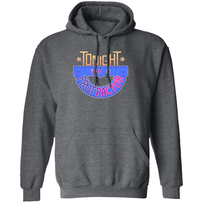 Tongiht Im A Protractor Hoodie Tongiht Im A Protractor Hoodie