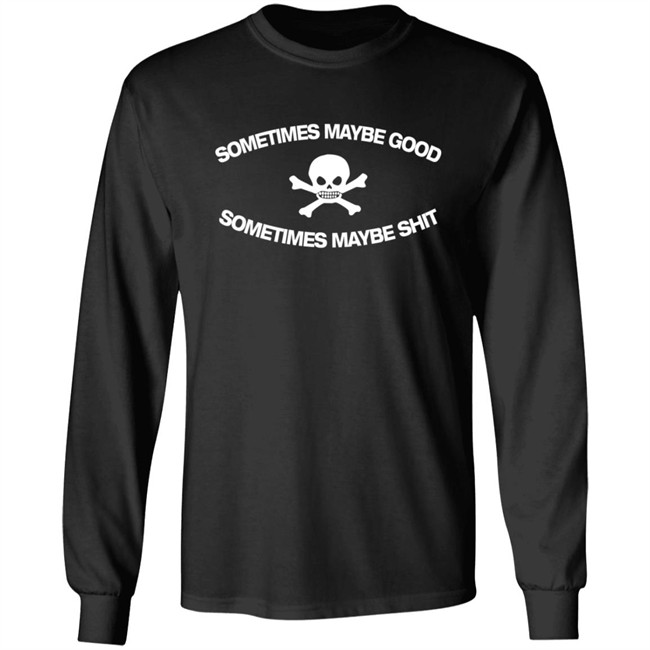 Too Fast To Be Sometimes Maybe Good Shirt Too Fast To Be Sometimes Maybe Good Shirt