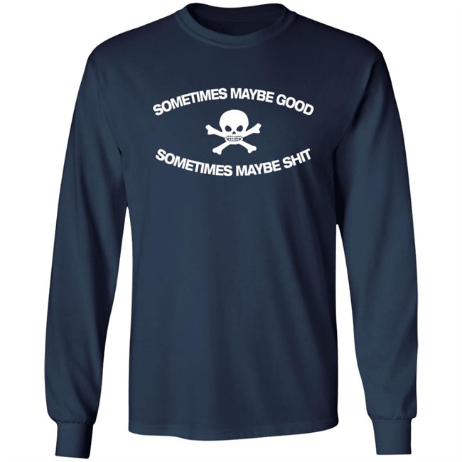 Too Fast To Be Sometimes Maybe Good Shirt Too Fast To Be Sometimes Maybe Good Shirt