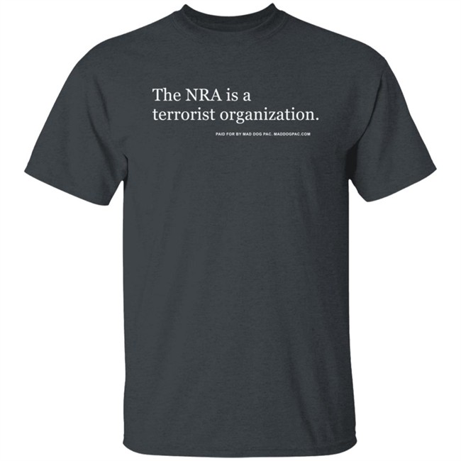 The Nra Is A Terrorist Organization T Shirt Claude Taylor The Nra Is A Terrorist Organization T Shirt Claude Taylor