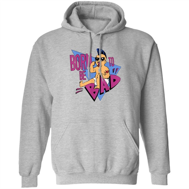 Born to be Bad Shirt Born to be Bad Shirt