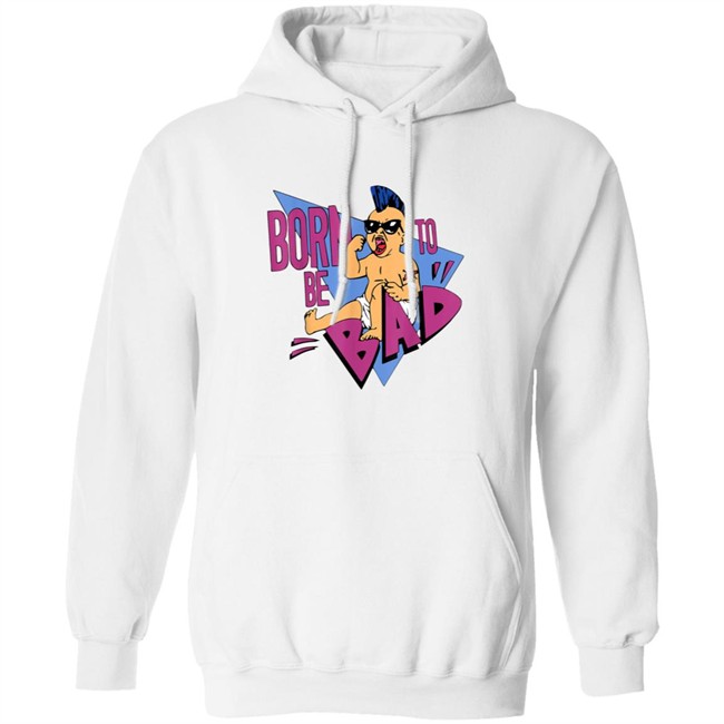 Born to be Bad Shirt Born to be Bad Shirt