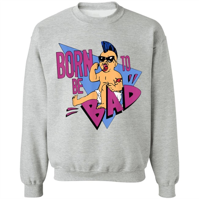 Born to be Bad Shirt Born to be Bad Shirt