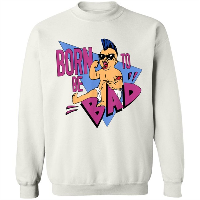 Born to be Bad Shirt Born to be Bad Shirt