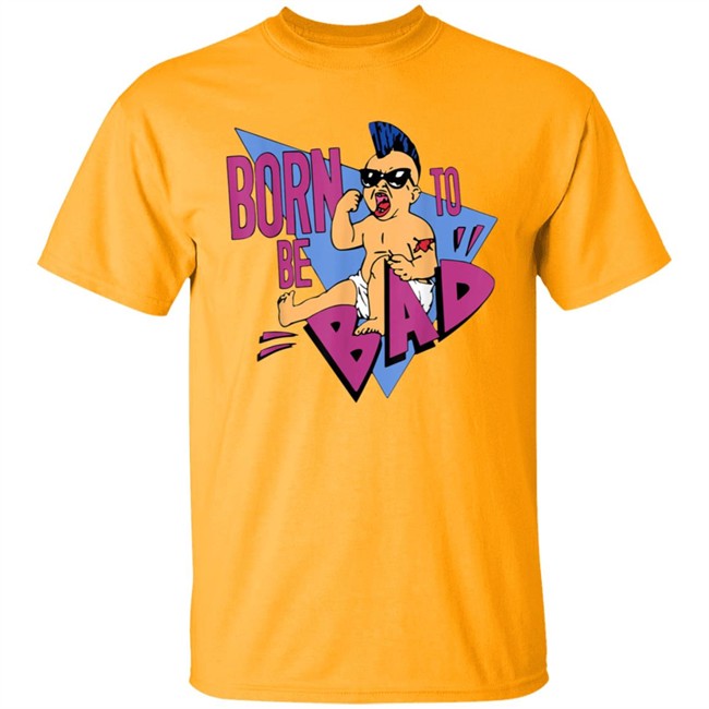 Born to be Bad Shirt Born to be Bad Shirt