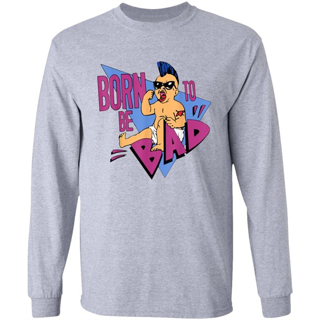 Born to be Bad Shirt Born to be Bad Shirt
