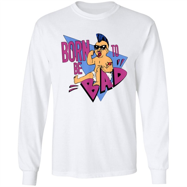 Born to be Bad Shirt Born to be Bad Shirt