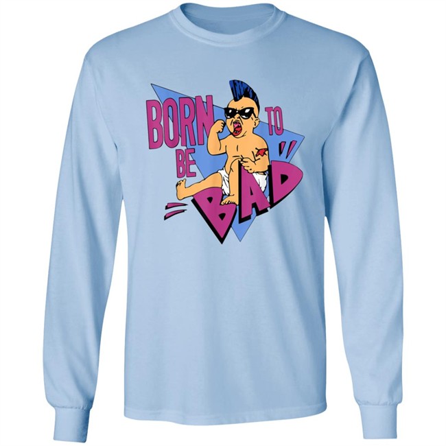 Born to be Bad Shirt Born to be Bad Shirt
