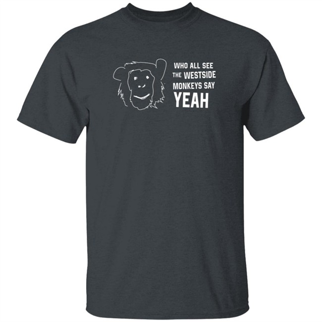 Cincyshirts Merch See Westside Monkeys Say Yeah Shirt Cincyshirts Merch See Westside Monkeys Say Yeah Shirt