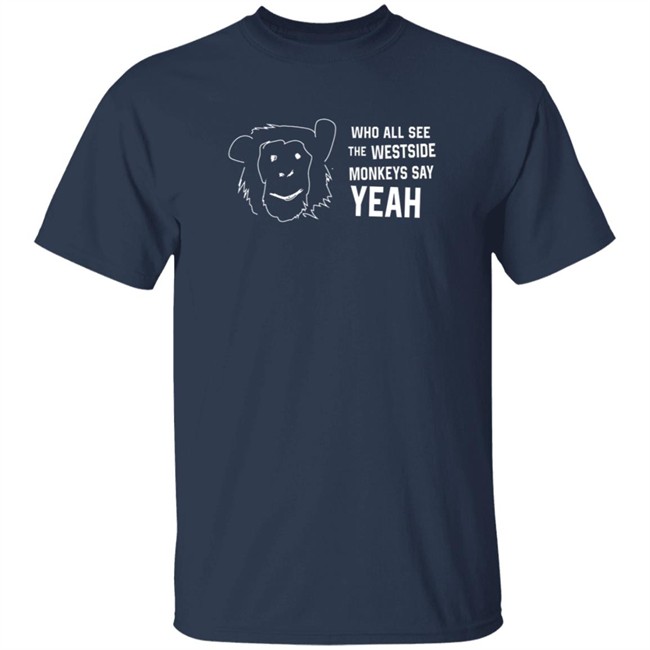 Cincyshirts Merch See Westside Monkeys Say Yeah Shirt Cincyshirts Merch See Westside Monkeys Say Yeah Shirt