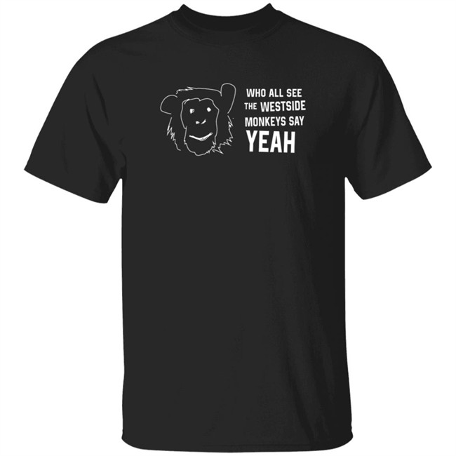 Cincyshirts Merch See Westside Monkeys Say Yeah Shirt Cincyshirts Merch See Westside Monkeys Say Yeah Shirt