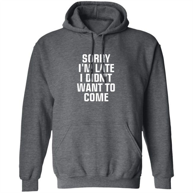 Sorry Im Late I Didnt Want To Come T Shirt Jussiejussie Roman Reign Sorry Im Late I Didnt Want To Come T Shirt Jussiejussie Roman Reign