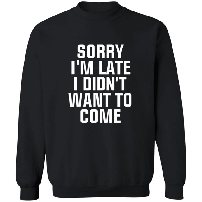 Sorry Im Late I Didnt Want To Come T Shirt Jussiejussie Roman Reign Sorry Im Late I Didnt Want To Come T Shirt Jussiejussie Roman Reign