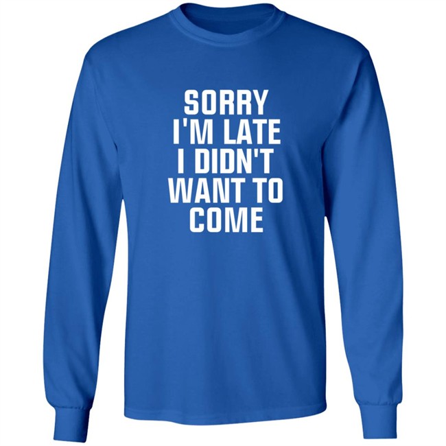 Sorry Im Late I Didnt Want To Come T Shirt Jussiejussie Roman Reign Sorry Im Late I Didnt Want To Come T Shirt Jussiejussie Roman Reign