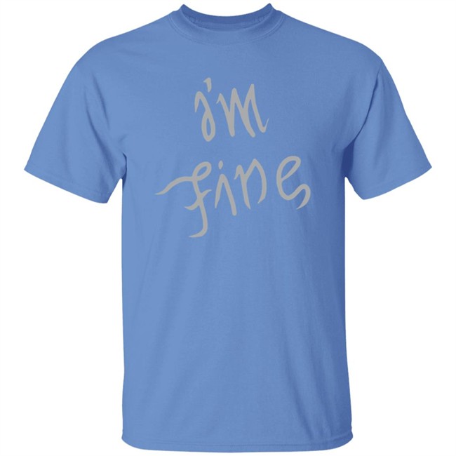 I'm Fine Shirt Sopesandwich I'm Fine Shirt Sopesandwich