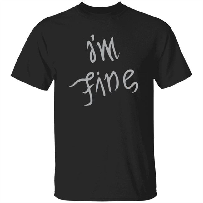 I'm Fine Shirt Sopesandwich I'm Fine Shirt Sopesandwich