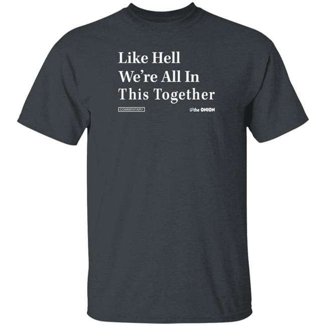 Like Hell We're All In This Together Headline Tee Shirt Like Hell We're All In This Together Headline Tee Shirt