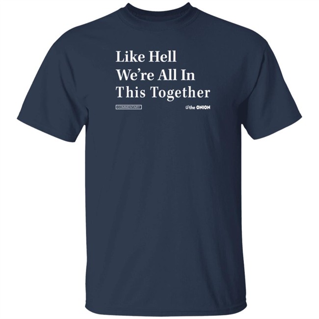 Like Hell We're All In This Together Headline Tee Shirt Like Hell We're All In This Together Headline Tee Shirt