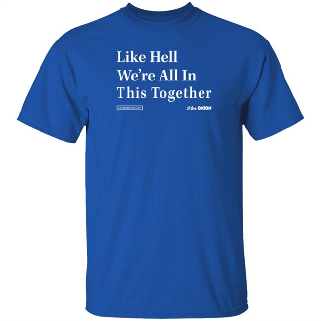 Like Hell We're All In This Together Headline Tee Shirt Like Hell We're All In This Together Headline Tee Shirt
