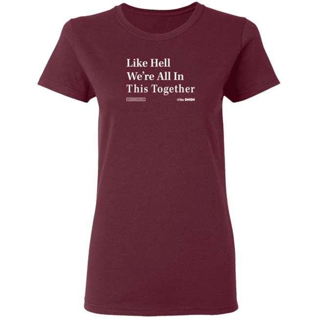 Like Hell We're All In This Together Headline Tee Shirt Like Hell We're All In This Together Headline Tee Shirt