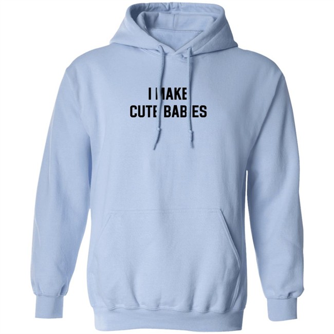 I Make Cute Babies T Shirt Drewdyck I Make Cute Babies T Shirt Drewdyck