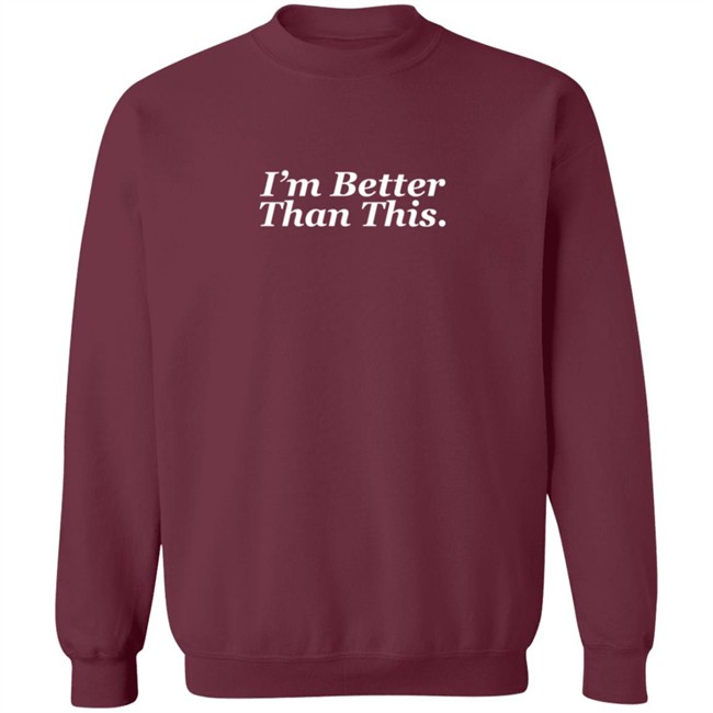 Philislove I'm Better Than This Hoodie Philislove I'm Better Than This Hoodie