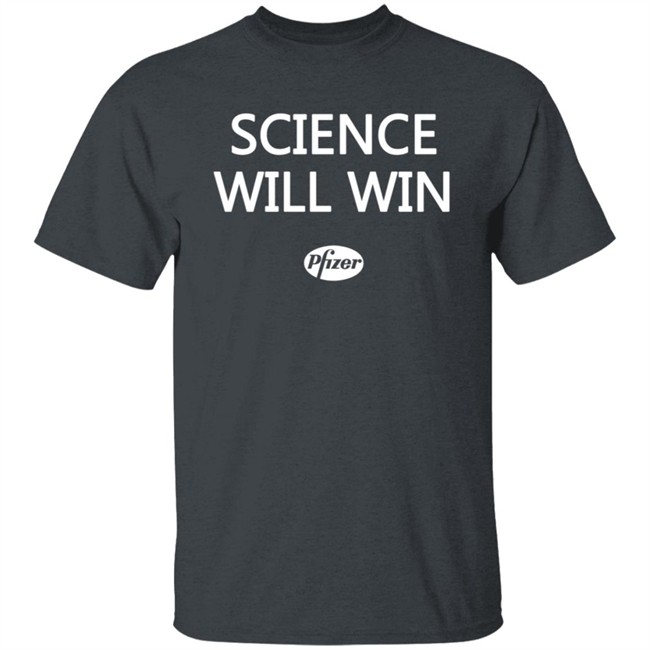 Science Will Win Team Pfizer Shirt Science Will Win Team Pfizer Shirt
