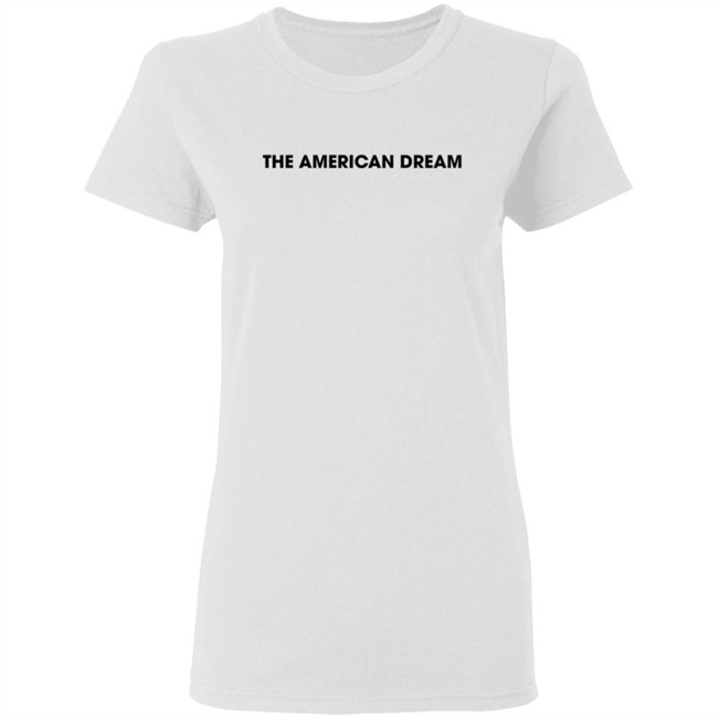 The American Dream Shirt The American Dream Shirt