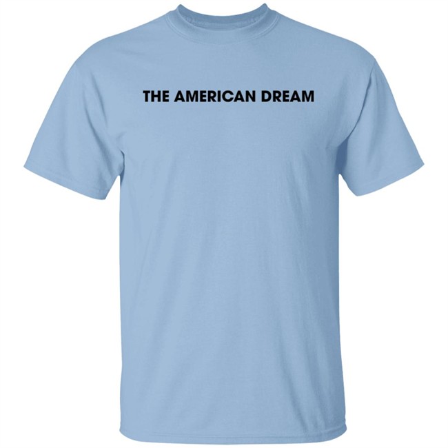 The American Dream Shirt The American Dream Shirt