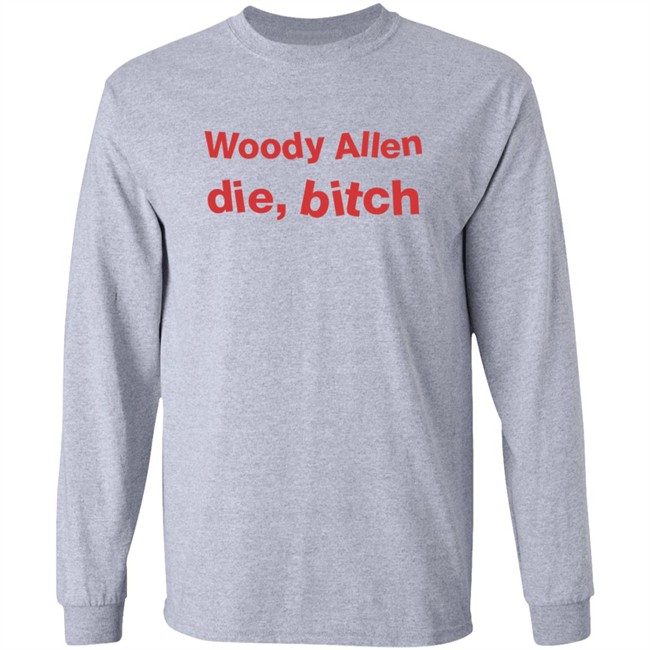 Woody Allen Die Bitch Shirt Kikosdream Woody Allen Die Bitch Shirt Kikosdream