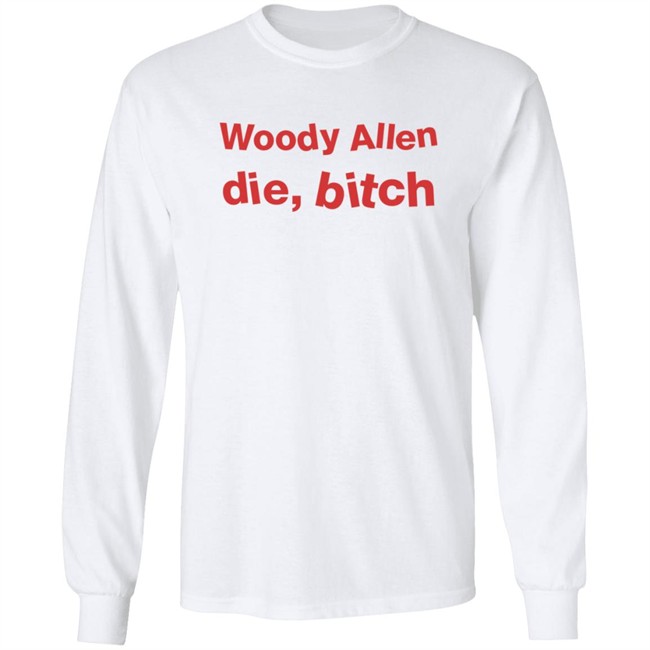 Woody Allen Die Bitch Shirt Kikosdream Woody Allen Die Bitch Shirt Kikosdream
