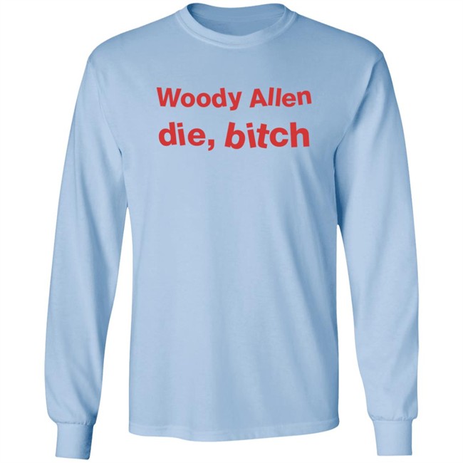 Woody Allen Die Bitch Shirt Kikosdream Woody Allen Die Bitch Shirt Kikosdream