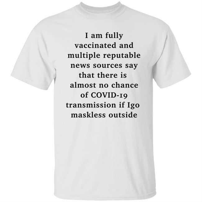 I Am Fully Vaccinated Covid19 If I Go Maskless Outside Shirt Nicole Goodkind I Am Fully Vaccinated Covid19 If I Go Maskless Outside Shirt Nicole Goodkind