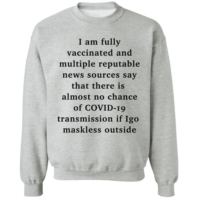 I Am Fully Vaccinated Covid19 If I Go Maskless Outside Shirt Nicole Goodkind I Am Fully Vaccinated Covid19 If I Go Maskless Outside Shirt Nicole Goodkind