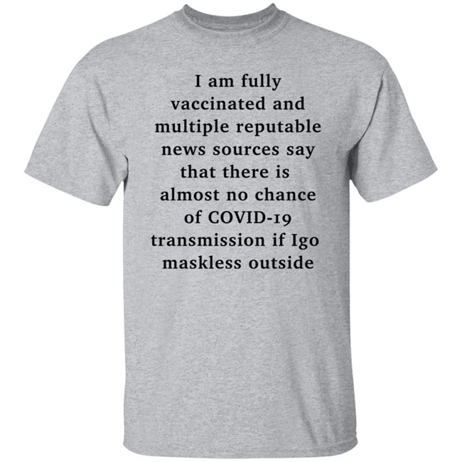 I Am Fully Vaccinated Covid19 If I Go Maskless Outside Shirt Nicole Goodkind I Am Fully Vaccinated Covid19 If I Go Maskless Outside Shirt Nicole Goodkind