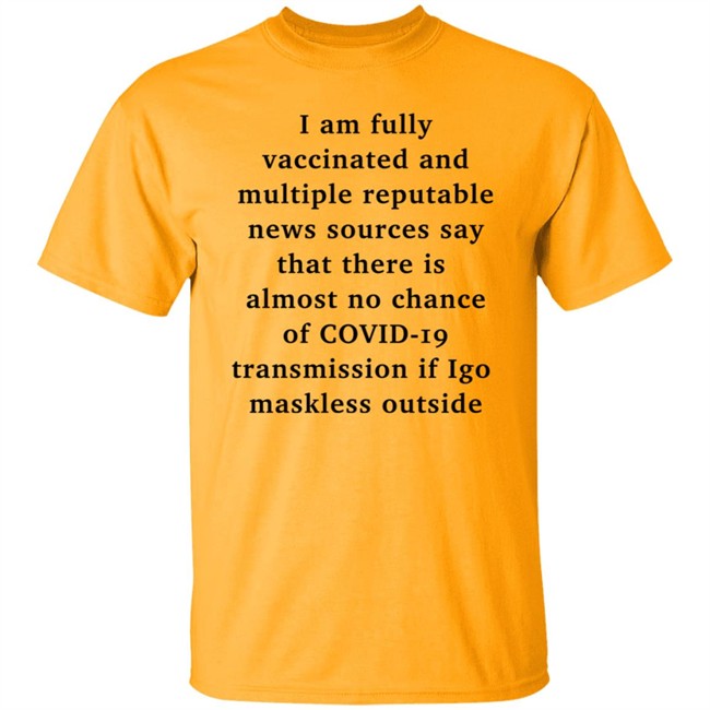I Am Fully Vaccinated Covid19 If I Go Maskless Outside Shirt Nicole Goodkind I Am Fully Vaccinated Covid19 If I Go Maskless Outside Shirt Nicole Goodkind