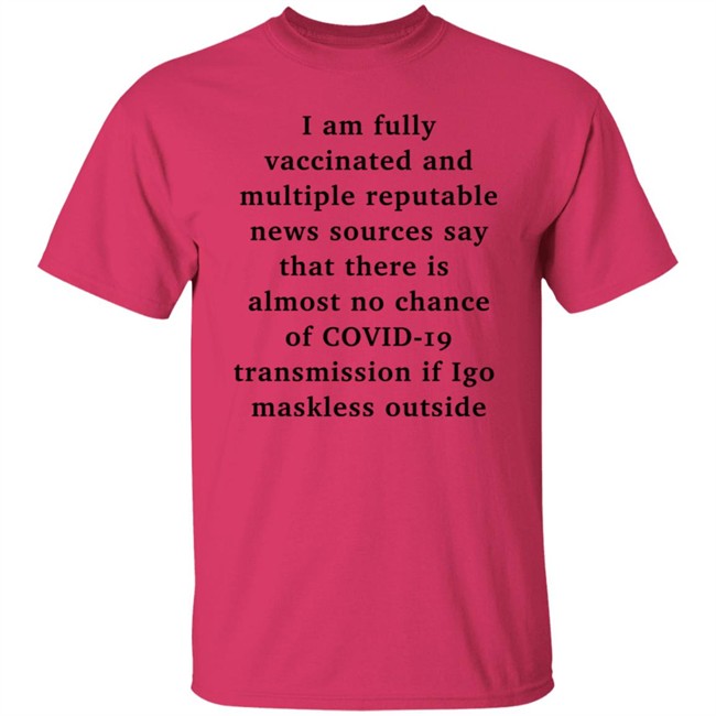 I Am Fully Vaccinated Covid19 If I Go Maskless Outside Shirt Nicole Goodkind I Am Fully Vaccinated Covid19 If I Go Maskless Outside Shirt Nicole Goodkind