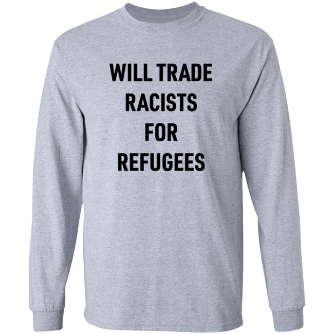 Will Trade Racists For Refugees T Shirt Brown Eyed Susan Smc429 Will Trade Racists For Refugees T Shirt Brown Eyed Susan Smc429