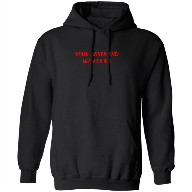 Your Boyfriend Wants Me T Shirt Emily Gorgeoushag Your Boyfriend Wants Me T Shirt Emily Gorgeoushag
