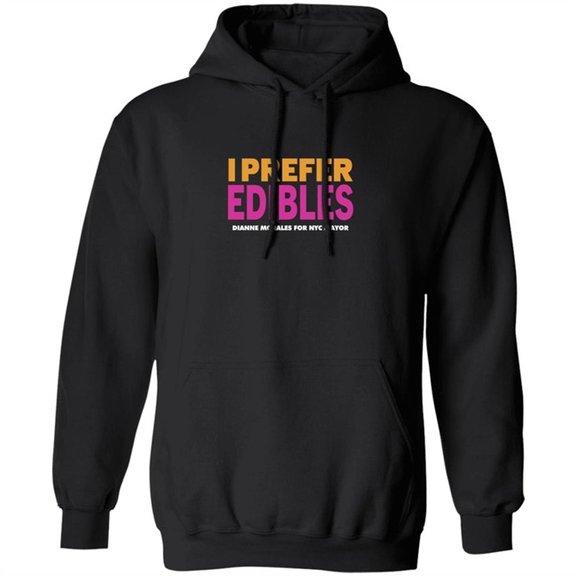Dianne Morales For Nyc Mayor Merch I Prefer Edibles T Shirt Dianne Morales For Nyc Mayor Merch I Prefer Edibles T Shirt