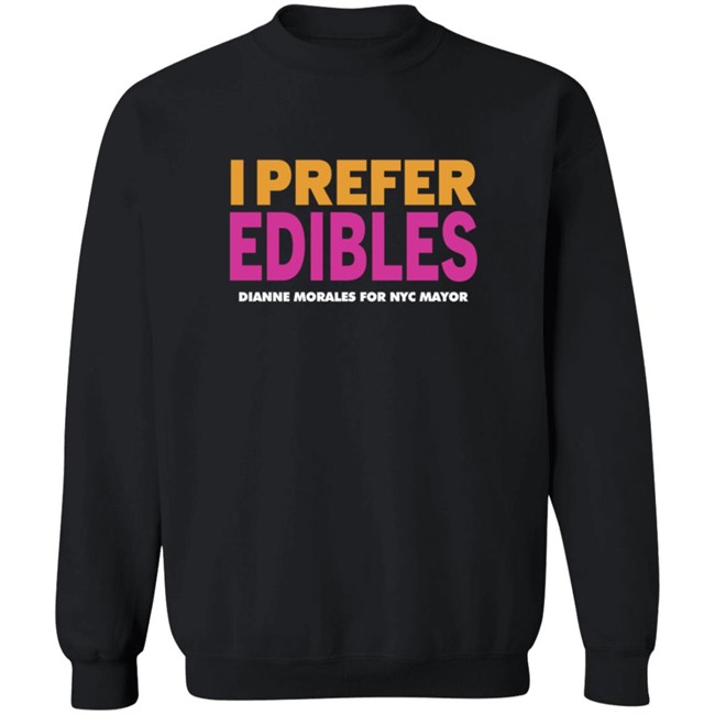 Dianne Morales For Nyc Mayor Merch I Prefer Edibles T Shirt Dianne Morales For Nyc Mayor Merch I Prefer Edibles T Shirt