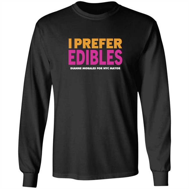 Dianne Morales For Nyc Mayor Merch I Prefer Edibles T Shirt Dianne Morales For Nyc Mayor Merch I Prefer Edibles T Shirt