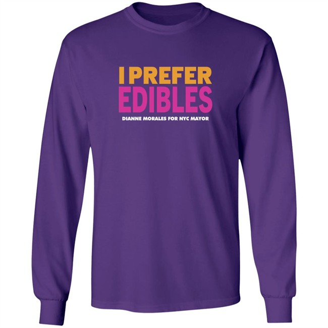 Dianne Morales For Nyc Mayor Merch I Prefer Edibles T Shirt Dianne Morales For Nyc Mayor Merch I Prefer Edibles T Shirt