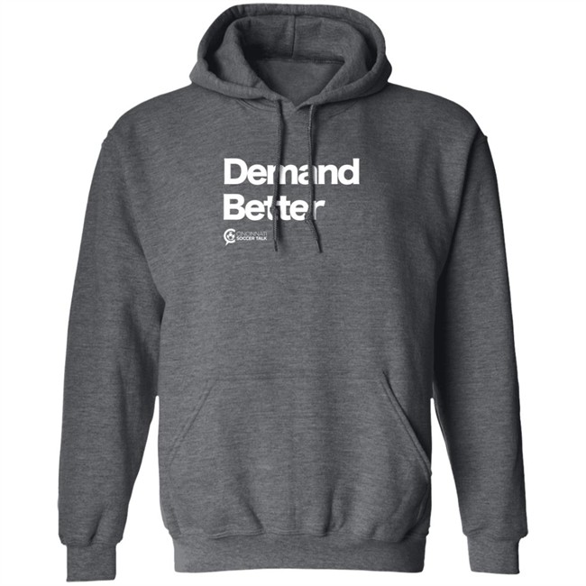 Cincy Soccer Talk Demand Better Shirt Cincy Soccer Talk Demand Better Shirt