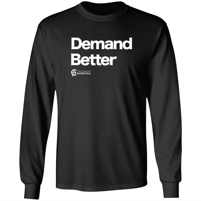 Cincy Soccer Talk Demand Better Shirt Cincy Soccer Talk Demand Better Shirt