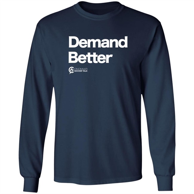 Cincy Soccer Talk Demand Better Shirt Cincy Soccer Talk Demand Better Shirt