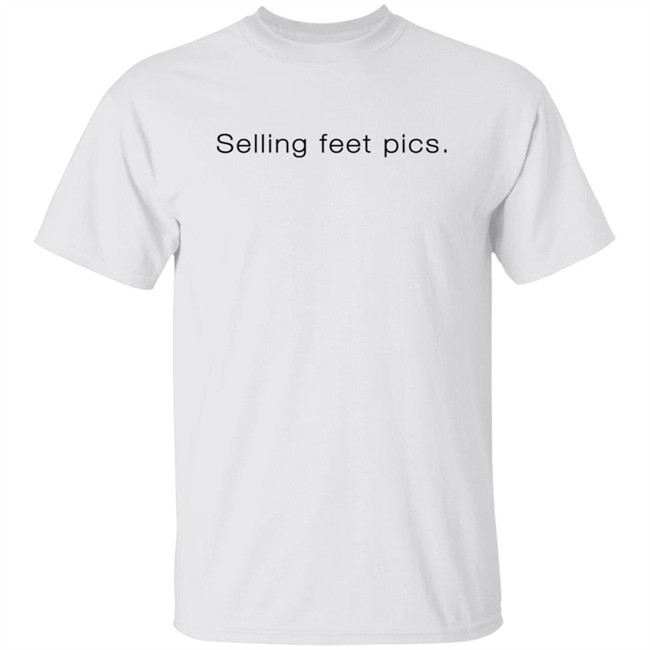 Selling Feet Pics Shirt Eden
