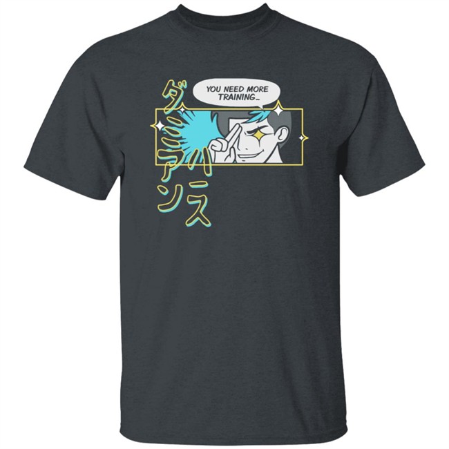 You Need More Training Damien Haas Tee Shirt You Need More Training Damien Haas Tee Shirt