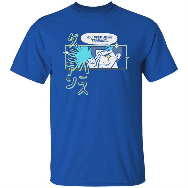 You Need More Training Damien Haas Tee Shirt You Need More Training Damien Haas Tee Shirt